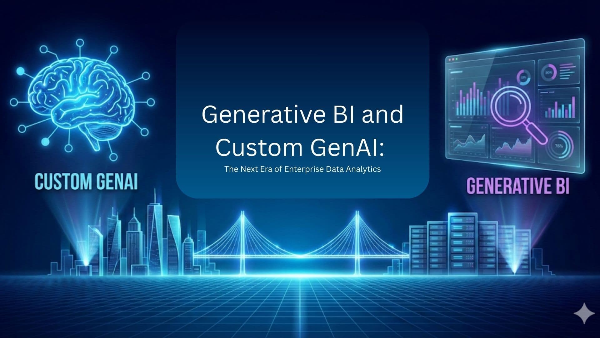 Generative BI and Custom GenAI: The Next Era of Enterprise Data Analytics